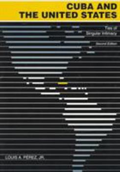 Hardcover Cuba and the United States: Ties of Singular Intimacy (The United States and the Americas Ser.) Book