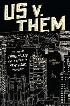 Hardcover Us V. Them: The Age of Indie Music and a Decade in New York (2004-2014) Book