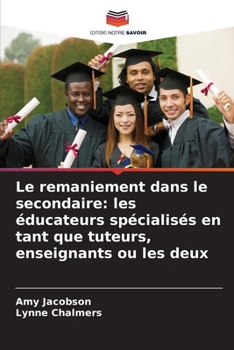 Le remaniement dans le secondaire: les éducateurs spécialisés en tant que tuteurs, enseignants ou les deux (French Edition)