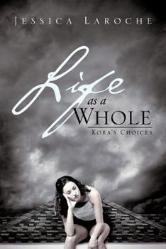 Paperback Life as a Whole: Kora's Choices Book