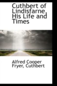 Paperback Cuthbert of Lindisfarne, His Life and Times Book