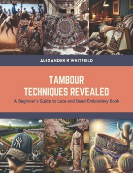 Paperback Tambour Techniques Revealed: A Beginner's Guide to Lace and Bead Embroidery Book