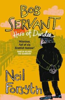 Paperback Bob Servant: Hero of Dundee Book