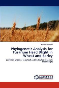 Paperback Phylogenetic Analysis for Fusarium Head Blight in Wheat and Barley Book