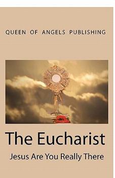 Paperback The Eucharist Jesus Are You Really There Book