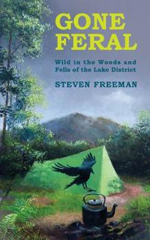 Paperback Gone Feral: Wild in the Woods and Fells of the Lake District Book