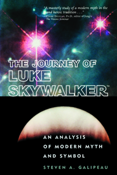 Paperback The Journey of Luke Skywalker: An Analysis of Modern Myth and Symbol Book