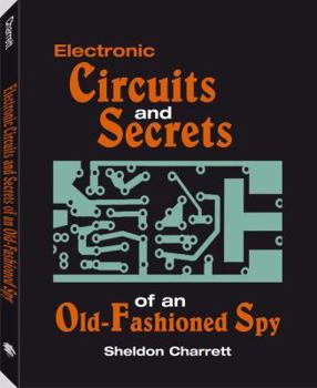 Paperback Electronic Circuits and Secrets of an Old-Fashioned Spy Book