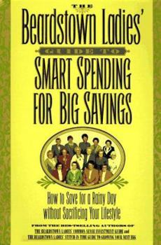 Hardcover The Beardstown Ladies' Guide to Smart Spending for Big Savings: How to Save for a Rainy Day Without Sacrificing Your Lifestyle [Large Print] Book