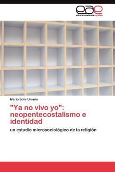 Paperback "Ya no vivo yo": neopentecostalismo e identidad [Spanish] Book