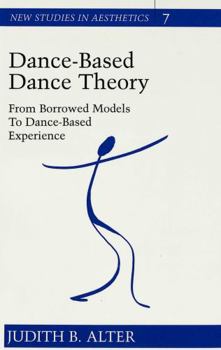 Paperback Dance-Based Dance Theory: From Borrowed Models to Dance-Based Experience Book