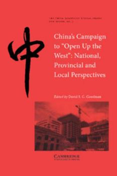 China's Campaign to 'Open up the West': National, Provincial and Local Perspectives (The China Quarterly Special Issues)