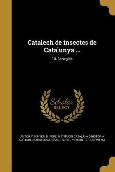 Paperback Catalech de insectes de Catalunya ...; 10. Sphegids [Spanish] Book