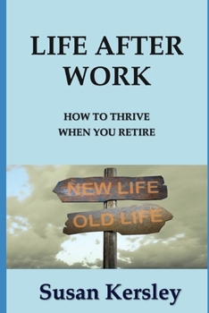 Paperback Life After Work: How to Thrive When You Retire Book