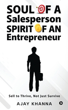 Paperback Soul of a Salesperson, Spirit of an Entrepreneur: Sell to Thrive, Not Just Survive Book