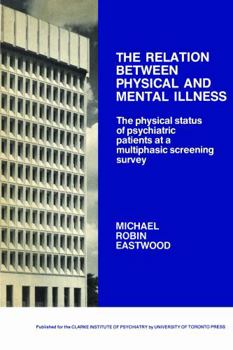 Relation Between Physical and Mental Illness (Clarke Institute of Psychiatry monograph series ; 4)