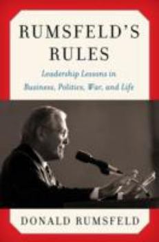 Hardcover Rumsfeld's Rules: Leadership Lessons in Business, Politics, War, and Life Book