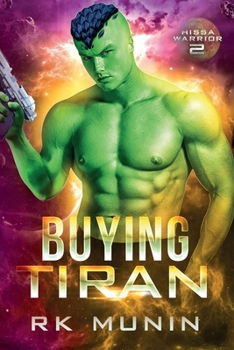 Buying Tiran: Sci-fi, Alien Warrior Romance - Hissa Warrior, Book 2 (Hissa Warrior Series)