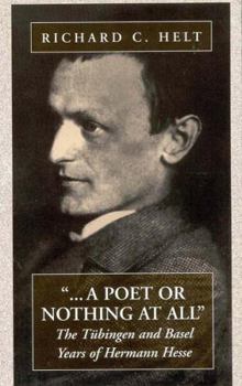 Paperback A Poet or Nothing at All: The Tübingen and Basel Years of Herman Hesse Book