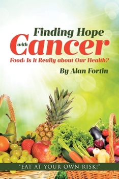 Paperback Finding Hope with Cancer: Food: Is It Really about Our Health? Book
