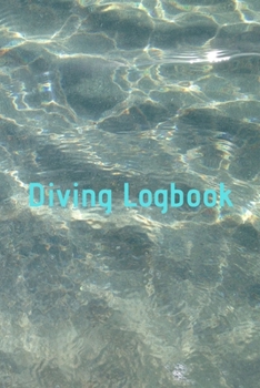 Diving Logbook: HUGE Logbook for 100 DIVES! Scuba Diving Logbook, Diving Journal for Logging Dives, Diver's Notebook, 6 x 9 inch
