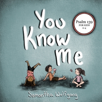 Paperback You Know Me: Psalm 139 for Kids Book