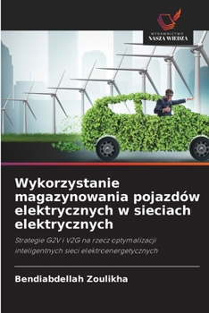 Wykorzystanie magazynowania pojazdów elektrycznych w sieciach elektrycznych (Polish Edition)