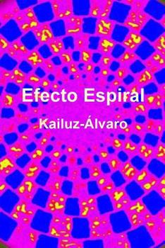 Paperback Efecto Espiral: Kailuz-Alvaro [Spanish] Book