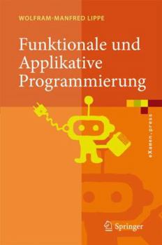Hardcover Funktionale Und Applikative Programmierung: Grundlagen, Sprachen, Implementierungstechniken [German] Book