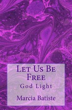 Paperback Let Us Be Free: God Light Book