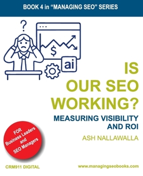 Paperback Is Our SEO Working?: Measuring Visibility and ROI Book
