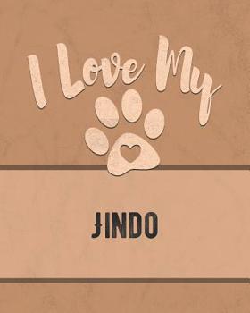 I Love My Jindo: For the Pet You Love, Track Vet, Health, Medical, Vaccinations and More in this Book
