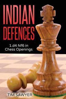 Indian Defences 1.d4 Nf6: Chess Opening Games - Second Edition