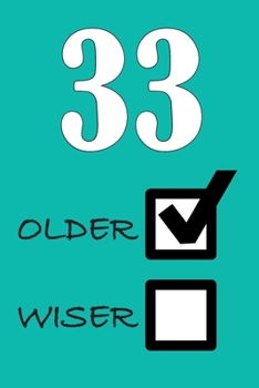 33 OLDER WISER: Funny Sarcastic Birthday Journal Blank Lined Notebook Journal 100 Page To Do Shopping List