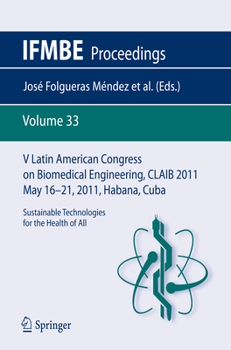 V Latin American Congress on Biomedical Engineering CLAIB 2011 May 16-21, 2011, Habana, Cuba: Sustainable Technologies for the Health of All - Book #33 of the IFMBE Proceedings