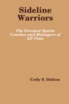 Paperback Sideline Warriors: The Greatest Sports Coaches and Managers of All Time Book