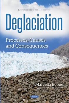 Paperback Deglaciation: Processes, Causes and Consequences (Earth Sciences in the 21st Century) Book
