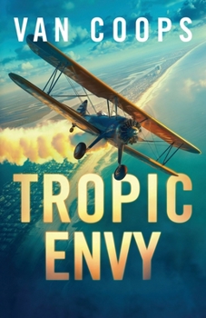 TROPIC ENVY: A Luke Angel Mystery - Book #4 of the Archangel Aviation Thrillers