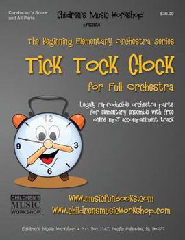 Paperback The Tick Tock Clock: Legally reproducible orchestra parts for elementary ensemble with free online mp3 accompaniment track Book