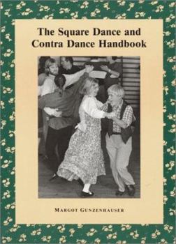 Paperback The Square Dance and Contra Dance Handbook: Calls, Dance Movements, Music, Glossary, Bibliography, Discography, and Directories Book