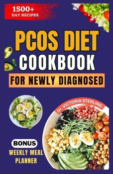 Paperback Pcos Diet Cookbook for Newly Diagnosed: Nourishing Recipes and Practical Nutrition Tips for Thriving with Polycystic Ovary Syndrome Book