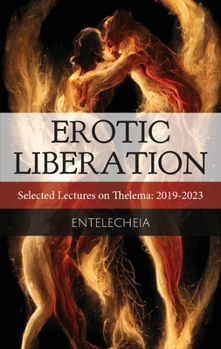 Paperback Erotic Liberation: Selected Lectures on Thelema 2019-2023 Book