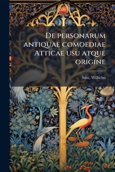 Paperback De personarum antiquae comoediae Atticae usu atque origine [Latin] Book