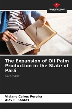 Paperback The Expansion of Oil Palm Production in the State of Pará Book