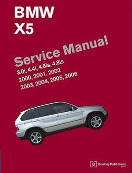 Hardcover BMW X5 (E53) Service Manual: 2000, 2001, 2002, 2003, 2004, 2005, 2006: 3.0i, 4.4i, 4.6is, 4.8is Book