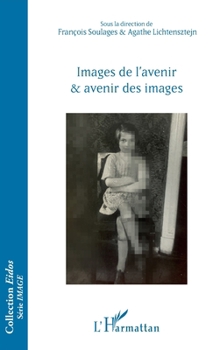 Images de l'avenir et avenir des images (Eidos) (French Edition)