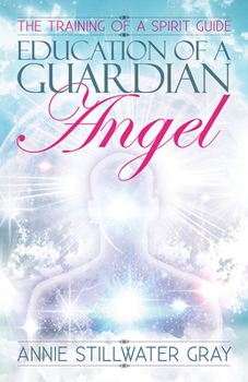Paperback Education of a Guardian Angel: Training a Spirit Guide Book