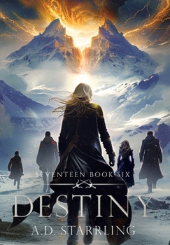 Destiny - Book #6 of the Seventeen Universe