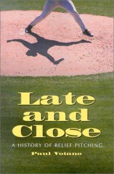 Paperback Late and Close: A History of Relief Pitching Book