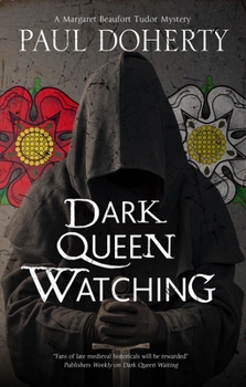 Dark Queen Watching - Book #3 of the Margaret Beaufort Mystery